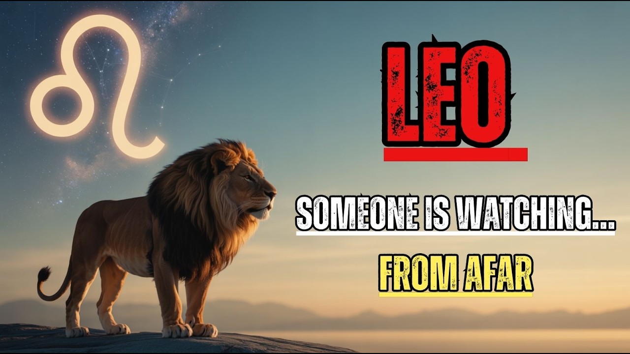 Leo ♌: Someone Is Quietly Watching Your Transformation From Afar 👁️✨