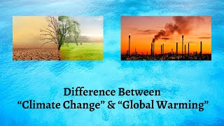 Difference Between Climate Change and Global Warming | Climate Change vs Global Warming Explained