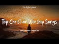 Top Christian Worship Songs 2024 ~ Playlist Hillsong Praise & Worship Songs