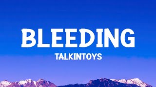 TalkinToys - Bleeding (كلمات/Lyrics)