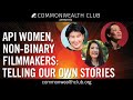 API Women, Non-binary FIlmmakers: Telling Our Own Stories