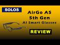 SOLOS AirGo A5 Review: The AI Smart Glasse Replaces Your Phone, Earbuds AND Translator