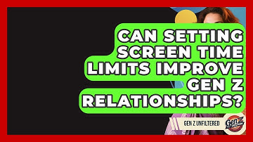 Can Setting Screen Time Limits Improve Gen Z Relationships? - Gen Z Unfiltered