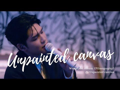 【韓繁中字】WONPIL元弼 "Unpainted canvas(그리다 보면)" LIVE CLIP