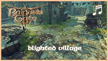BALDURS GATE 3 Blighted Village Ambient Music 1 | Unofficial Soundtrack