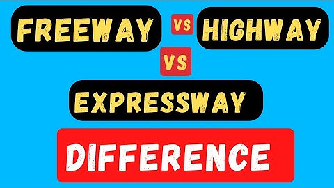 Freeway vs Highway vs Expressway Difference | Difference between freeway and expressway