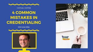 4 Common Mistakes in Credentialing/How to Avoid Them