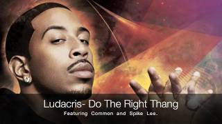 Ludacris- Do The Right Thang Ft. Common and Spike Lee