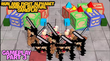 Run and fight alphabet horror survival gameplay part 3 walkthrough game review