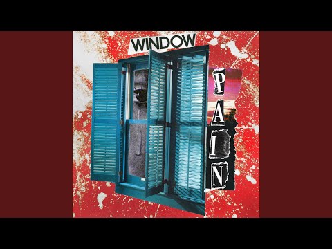 Window Pain