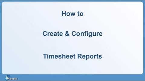 Create and Configure Timesheet Detail Report