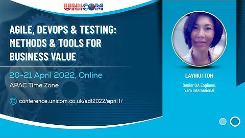 LayMui Toh speaking at Agile, DevOps & Testing: Methods & Tools For Business Value, 20-21 April 2022