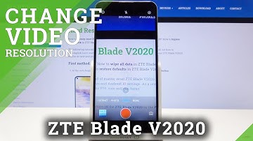 How to Change Video Resolution in ZTE Blade v2020 – Find Quality Settings