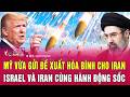 Thời sự quốc tế 26/3: Mỹ vừa gửi đề xuất hòa bình cho Iran; Israel và Iran cùng hành động sốc Mp3 Song