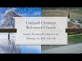 February 14, 2021 AM Oakland Christian Reformed Church
