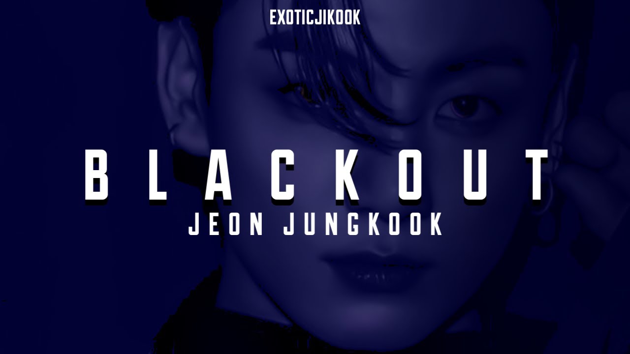 [FMV] Blackout | Jeon Jungkook