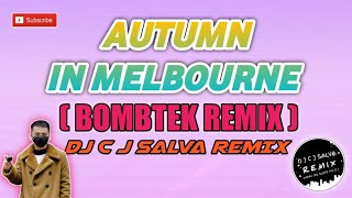 AUTUMN IN MELBOURNE ( BOMBTEK REMIX ) DJ CJ SALVA | TIKTOK DANCE 2023