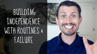 Building Independence for People with a Developmental Disability with Routines & Failures