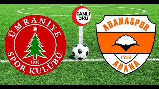 Ümraniyespor - Adanaspor