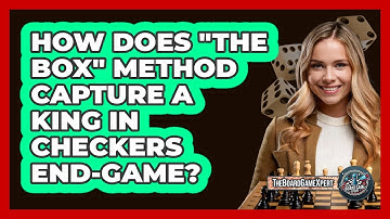 How Does "The Box" Method Capture A King In Checkers End-game? - The Board Game Xpert