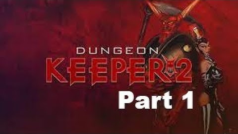Dungeon Keeper 2 Part 1 Its good to be bad