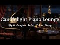 Candlelight Piano Lounge — Calm Night Piano Music for Relaxation, Sleep & Study