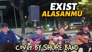 EXIST - ALASANMU .. COVER BY Shure_Band..