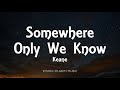 Keane - Somewhere Only We Know (Lyrics)