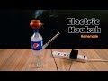 How to Make a Electric Hookah - Homemade