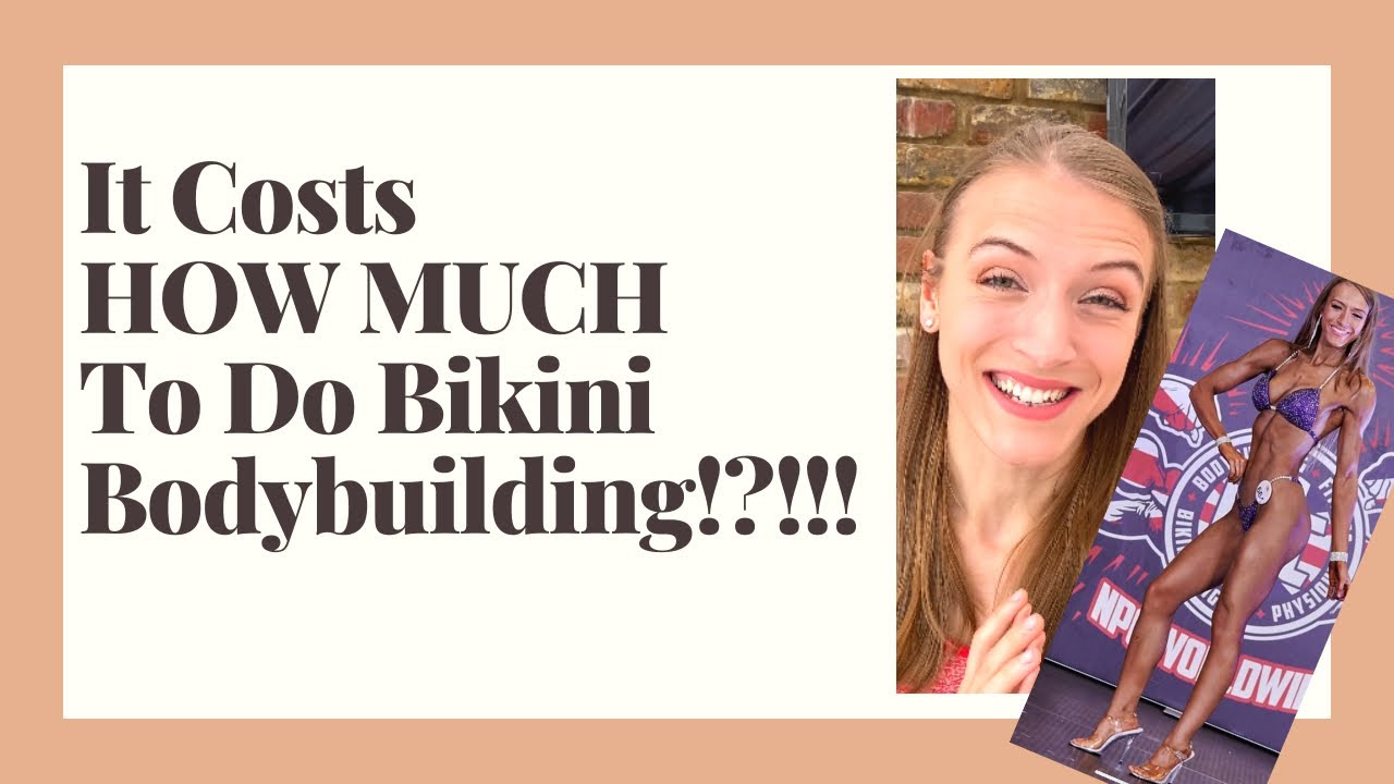 How Much It ACTUALLY Costs To Compete In Bikini Bodybuilding Competitions in the UK! YouTube