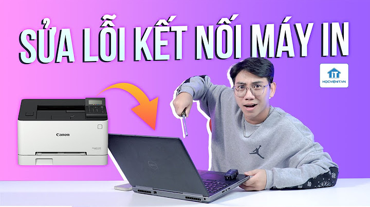 Khắc phục lỗi không kết nối được với máy in