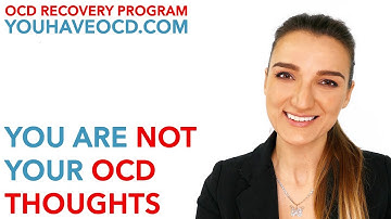 You Are Not Your OCD Thoughts