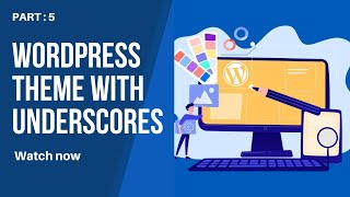How to create a Website Theme by using underscores | Part 5