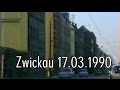 Zeitreise II: Fahrt durch Zwickau (Sachsen) am 17.03.1990 | Historische Aufnahmen der Stadt