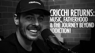 EP 51: Cricchi Returns: Music, Fatherhood & the Journey Beyond Addiction