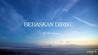 Bebaskan Diriku - Armada (Lirik)