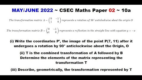 Paper2-CSEC-MATHS-112 ~ Combined Transformation ~ May/June 2022 Number 10a