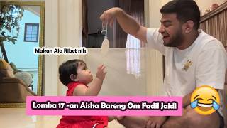 FADIL KERJAIN AISHA PART 27: Om Fadil Ajakin Aisha Lomba Makan Kerupuk Eh Malah Jadi Suapin Kerupuk