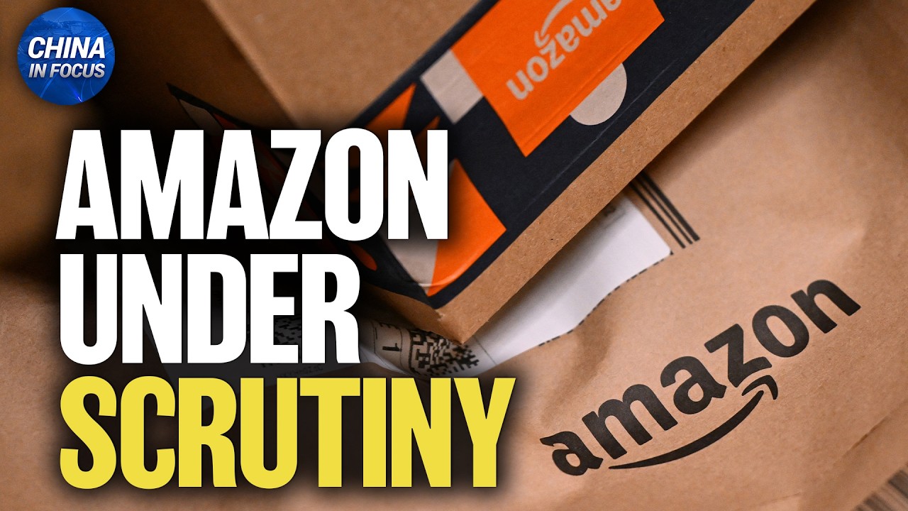 Amazon Faces Probe Over China Influence Claims | China in Focus