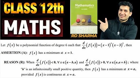 Let f (x) be a polynomial function of degree 6 such that dx(f(x)) = (x-1)(x-3)², then ASSERTION (A)