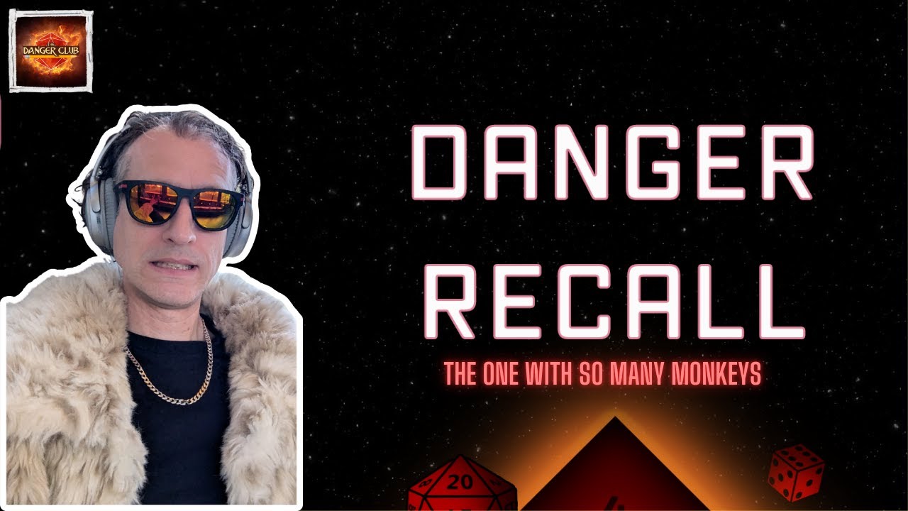 Danger Recall 41 -  The One With So Many Monkeys!