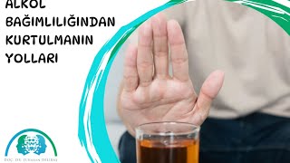 Alkol Bağımlılığından kurtulma yolları nelerdir? | Doç. Dr. Hakan Delibaş