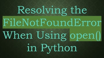 Resolving the FileNotFoundError When Using open() in Python