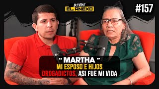 Mi esposo e hijos, TODOS DROGADICTOS, así fue mi vida de Madre de Familia — Martha | #157