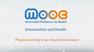 MOOC Urbanisation and Health. 3.4 Physical Activity in an Urban Environment