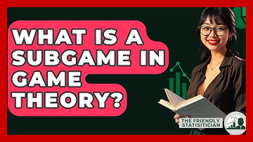 What Is A Subgame In Game Theory? - The Friendly Statistician