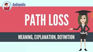 What Is PATH LOSS? PATH LOSS Definition & Meaning