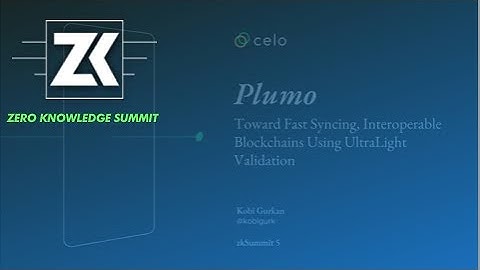 Plumo: Towards Scalable Interoperable Blockchains Using Ultra Light Validation System - Kobi Gurkan