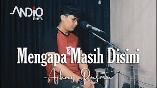 Download Lagu Mengapa Masih Disini - Ajhay Pasma (ANDIO RAFL Akustik Cover) MP3