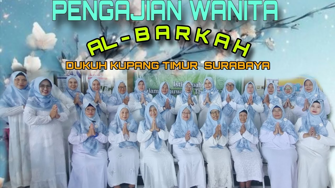  TAUSYIAH ..PENGAJIAN WANITA AL - BARKAH DUKUH KUPANG TIMUR SURABAYA
